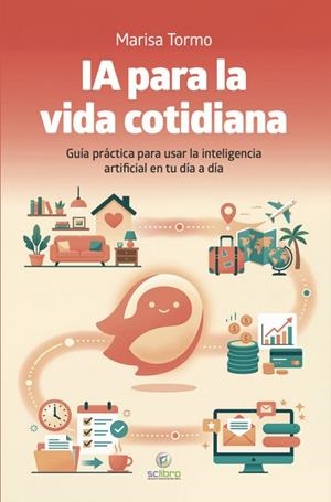 INTELIGENCIA ARTIFICIAL PARA LA VIDA COTIDIANA. GUIA PRACTICA PARA USAR LA INTELIGENCIA ARTIFICIAL EN TU DIA A DIA | 9791399082722 | TORMO,MARISA