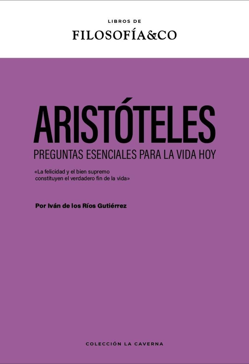 ARISTÓTELES PREGUNTAS ESENCIALES PARA HOY | 9788410086722 | DE LOS RÍOS GUTIÉRREZ, IVÁN