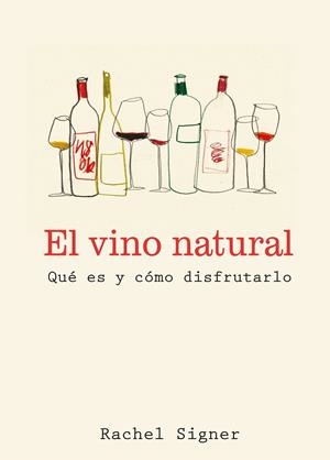 EL VINO NATURAL QUÉ ES Y CÓMO DISFRUTARLO | 9791387934071 | SIGNER, RACHEL