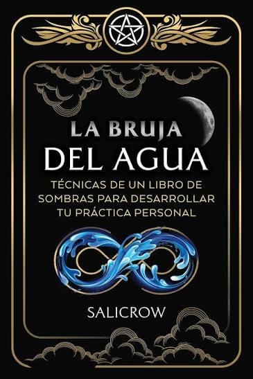 LA BRUJA DEL AGUA. ENSEÑANZAS DE UN LIBRO DE SOMBRAS PARA DESARROLLAR TU PRACTICA PERSONAL | 9798888505106 | SALICROW
