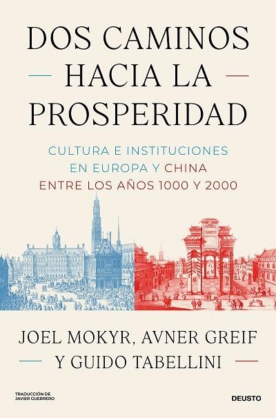 DOS CAMINOS HACIA LA PROSPERIDAD CULTURA E INSTITUCIONES EN EUROPA Y CHINA ENTRE LOS AÑOS 1000 Y 2000 | 9788423440320 | MOKYR, JOEL/GREIF, AVNER/TABELLINI, GUIDO