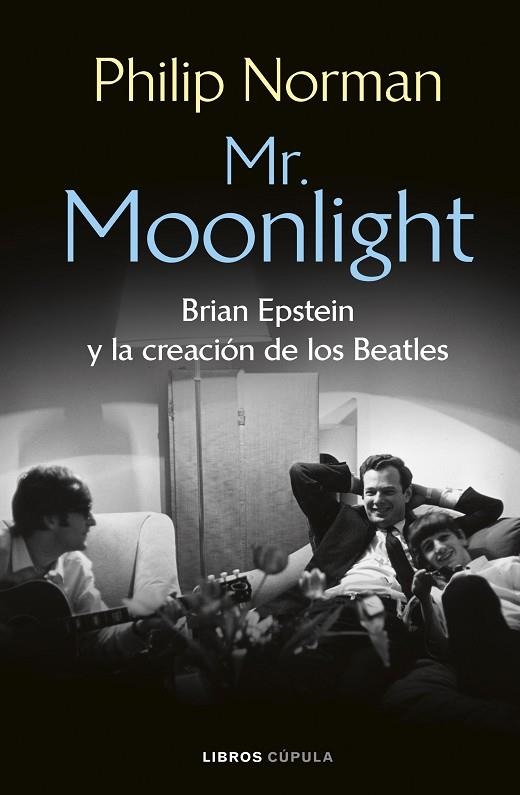 MR. MOONLIGHT BRIAN EPSTEIN Y LA CREACIÓN DE LOS BEATLES | 9788448049461 | NORMAN, PHILIP