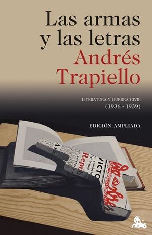 LAS ARMAS Y LAS LETRAS LITERATURA Y GUERRA CIVIL (1936-1939) | 9788423370603 | TRAPIELLO, ANDRÉS