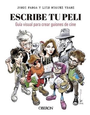ESCRIBE TU PELI GUÍA VISUAL PARA CREAR GUIONES DE CINE | 9791387775513 | MIGUEZ YBARZ, LUIS/FARGA, JORDI
