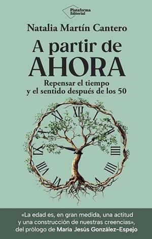 A PARTIR DE AHORA. REPENSAR EL TIEMPO Y EL SENTIDO A PARTIR DE LOS 50 | 9791388080845 | MARTÍN CANTERO, NATALIA