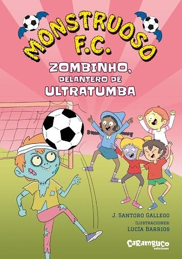 MONSTRUOSO F.C. ZOMBINHO, DELANTERO DE ULTRATUMBA | 9788410252646 | SANTORO GALLEGO, J.
