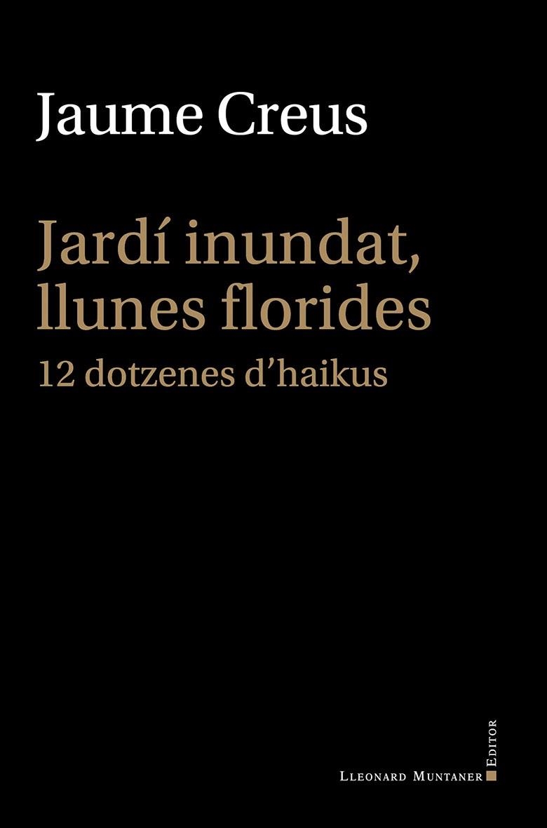 JARDÍ INUNDAT, LLUNES FLORIDES. 12 DOTZENES D’HAIKUS | 9791388258008 | CREUS I DEL CASTILLO, JAUME