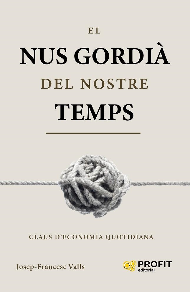 EL NUS GORDIÀ DEL NOSTRE TEMPS. CLAUS D,ECONOMIA QUOTIDIANA | 9791387796921 | VALLS, JOSEP-FRANCESC