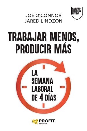 TRABAJAR MENOS, PRODUCIR MÁS. LA SEMANA LABORAL DE CUATRO DÍAS | 9791387796471 | O'CONNOR, JOE/LINDZON, JARED