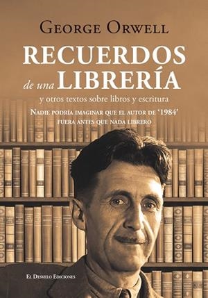 RECUERDOS DE UNA LIBRERÍA Y OTROS TEXTOS SOBRE ESCRITURA Y LIBROS POR EL AUTOR DE '1984' | 9791387799984 | GEORGE ORWELL