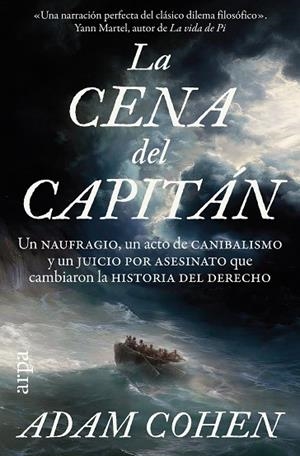 LA CENA DEL CAPITÁN UN NAUFRAGIO, UN ACTO DE CANIBALISMO Y UN JUICIO POR ASESINATO QUE CAMBIARON LA | 9791387833770 | COHEN, ADAM