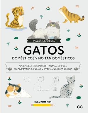 GATOS DOMÉSTICOS Y NO TAN DOMÉSTICOS. APRENDE A DIBUJAR CON FORMAS SIMPLES 60 DIVERTIDOS MININOS Y OTROS ANIMALES AMIG | 9788425236464 | KIM, HEEGYUM