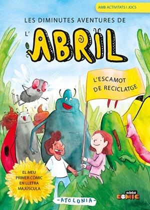 LES DIMINUTES AVENTURES DE L'ABRIL 2. L'ESCAMOT DE RECICLATGE (LLETRA PAL) | 9788468376011 | ATOLONIA