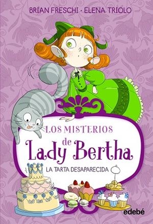 LOS MISTERIOS DE LADY BERTHA 2.  LA TARTA DESAPARECIDA | 9788468372464 | FRESCHI, BRIAN