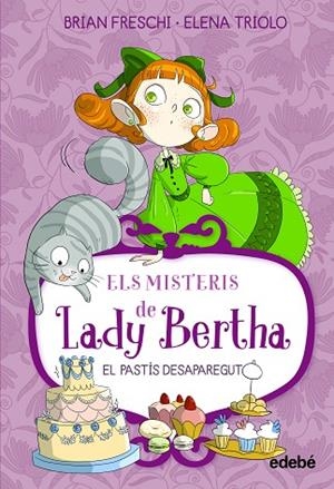 ELS MISTERIS DE LADY BERTHA 2. EL PASTÍS DESAPAREGUT | 9788468372525 | FRESCHI, BRIAN