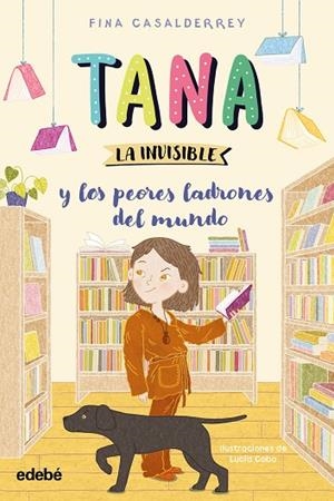 TANA LA INVISIBLE Y LOS PEORES LADRONES DEL MUNDO | 9788468377193 | CASALDERREY, FINA
