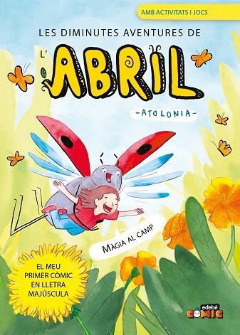 LES DIMINUTES AVENTURES DE L'ABRIL 1. MÀGIA AL CAMP (LLETRA PAL) | 9788468375458 | ATOLONIA