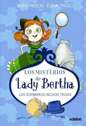 LOS MISTERIOS DE LADY BERTHA Y LOS SOMBREROS HECHOS TRIZAS | 9788468372495 | FRESCHI, BRIAN / TRIOLO,ELENA