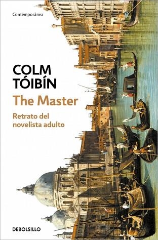 THE MASTER. RETRATO DEL NOVELISTA ADULTO | 9788466390842 | TÓIBÍN, COLM