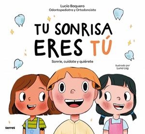TU SONRISA ERES TÚ. SONRÍE, CUÍDATE Y QUIÉRETE | 9788427256491 | BAQUERO, LUCÍA
