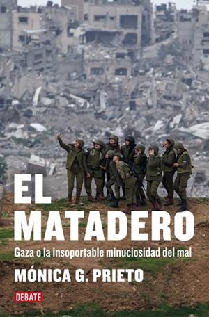 EL MATADERO GAZA O LA INSOPORTABLE MINUCIOSIDAD DEL MAL | 9791387904371 | G. PRIETO, MÓNICA