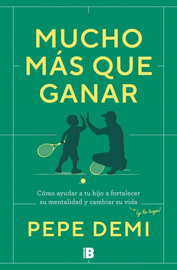 MUCHO MÁS QUE GANAR CÓMO AYUDAR A TU HIJO A FORTALECER SU MENTALIDAD Y CAMBIAR SU VIDA | 9788466683203 | DEMI, PEPE