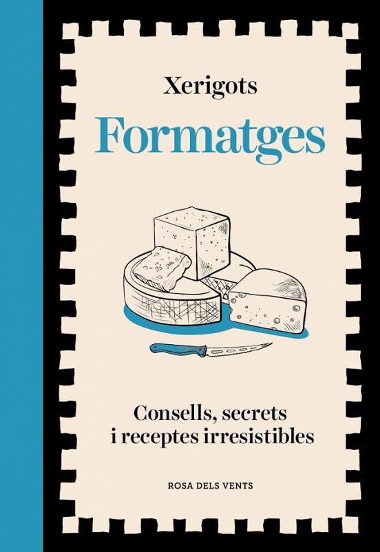 FORMATGES. CONSELLS, SECRETS I RECEPTES IRRESISTIBLES | 9791387653811 | XERIGOTS