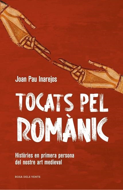 TOCATS PEL ROMÀNIC. HISTÒRIES EN PRIMERA PERSONA DEL NOSTRE ART MEDIEVAL | 9791387653682 | INAREJOS, JOAN PAU