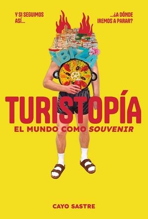 TURISTOPÍA: EL MUNDO COMO «SOUVENIR». UN ANÁLISIS SOBRE EL TURISMO, LA GENTRIFICACIÓN Y SUS CONSECUENCIAS EN LAS CIUDADES | 9791399138528 | SASTRE, CAYO