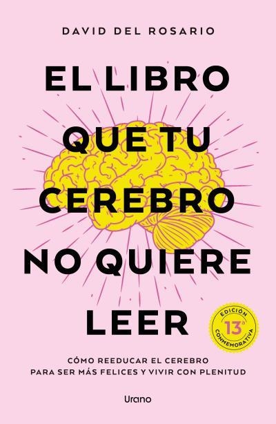 EL LIBRO QUE TU CEREBRO NO QUIERE LEER. CÓMO REEDUCAR EL CEREBRO PARA SER MÁS FELIZ Y VIVIR CON PLENITUD | 9791387662363 | DEL ROSARIO, DAVID