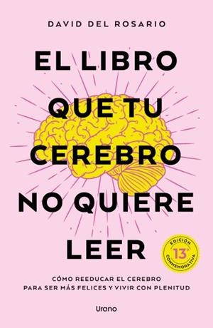 EL LIBRO QUE TU CEREBRO NO QUIERE LEER. CÓMO REEDUCAR EL CEREBRO PARA SER MÁS FELIZ Y VIVIR CON PLENITUD | 9791387662363 | DEL ROSARIO, DAVID