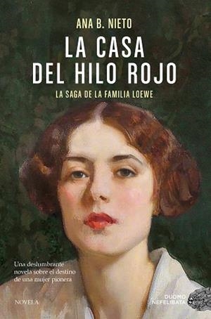 LA CASA DEL HILO ROJO. LA SAGA DE LA FAMILIA LOEWE | 9788410346864 | NIETO, ANA B.
