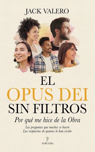 EL OPUS DEI SIN FILTROS. POR QUÉ ME HICE DE LA OBRA. LAS PREGUNTAS QUE MUCHOS SE HACEN, LAS RESPUESTAS DE QUIENES LO VIVEN | 9791370205270 | VALERO, JACK