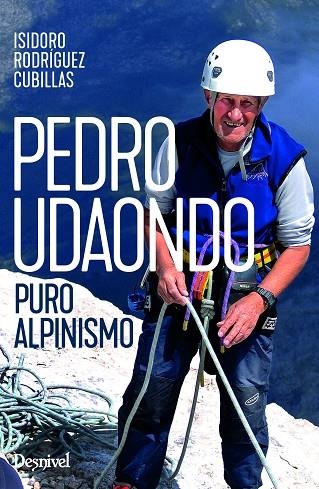 PEDRO UDAONDO, PURO ALPINISMO | 9788498297423 | RODRÍGUEZ CUBILLAS, ISIDORO