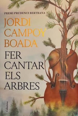 FER CANTAR ELS ARBRES PREMI PRUDENCI BERTRANA 2026 | 9788466435512 | CAMPOY BOADA, JORDI