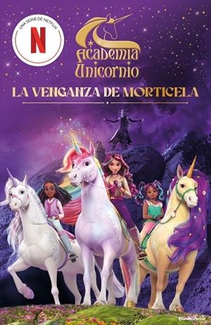 ACADEMIA UNICORNIO. LA VENGANZA DE MORTICELA | 9788408323846 | ACADEMIA UNICORNIO