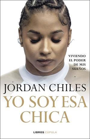 YO SOY ESA CHICA. VIVIENDO EL PODER DE MIS SUEÑOS | 9788448049430 | CHILES, JORDAN