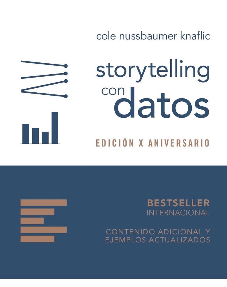 STORYTELLING CON DATOS. GUÍA DE VISUALIZACIÓN DE DATOS PARA PROFESIONALES DE LOS NEGOCIOS EDICIÓN X ANIVERSARIO | 9788441553125 | NUSSBAUMER KNAFLIC, COLE
