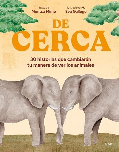 DE CERCA. 30 HISTORIAS QUE CAMBIARAN TU MANERA DE VER LOS ANIMALES | 9788491429210 | MUNTSA MIMÓ