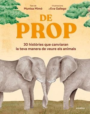 DE PROP. 30 HISTORIES QUE CANVIARAN LA TEVA MANERA DE VEURE ELS ANIMALS | 9791387847548 | MUNTSA MIMÓ