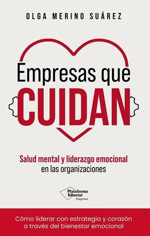 EMPRESAS QUE CUIDAN. SALUD MENTAL Y LIDERAZGO EMOCIONAL EN LAS ORGANIZACIONES | 9791388080746 | MERINO, OLGA