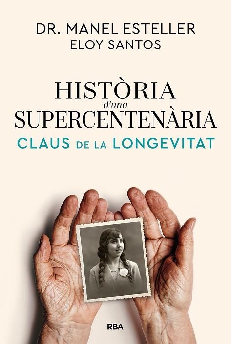 HISTÒRIA D'UNA SUPERCENTENÀRIA CLAUS DE LA LONGEVITAT | 9791370310622 | ESTELLER BADOSA, MANEL/SANTOS, ELOY