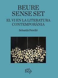 BEURE SENSE SET EL VI EN LA LITERATURA CONTEMPORÀNIA | 9791399077674 | PERELLÓ, SEBASTIÀ