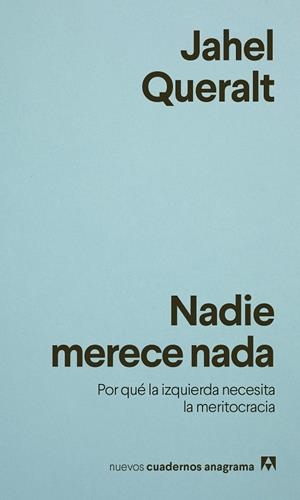 NADIE MERECE NADA POR QUÉ LA IZQUIERDA NECESITA LA MERITOCRACIA | 9788433950895 | QUERALT, JAHEL