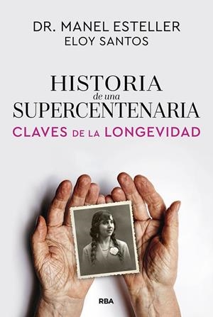 HISTORIA DE UNA SUPERCENTENARIA CLAVES DE LA LONGEVIDAD | 9791370310615 | ESTELLER BADOSA, MANEL/SANTOS, ELOY