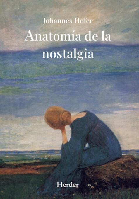 ANATOMÍA DE LA NOSTALGIA UNA DISERTACIÓN MÉDICA | 9788425453281 | HOFER, JOHANNES