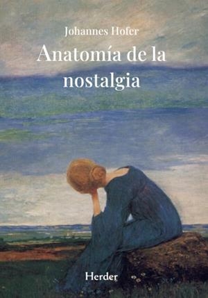 ANATOMÍA DE LA NOSTALGIA UNA DISERTACIÓN MÉDICA | 9788425453281 | HOFER, JOHANNES
