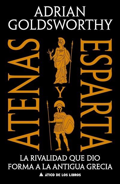 ATENAS Y ESPARTA LA RIVALIDAD QUE DIO FORMA A LA ANTIGUA GRECIA | 9791387592738 | GOLDSWORTHY, ADRIAN