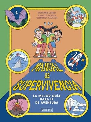 MANUAL DE SUPERVIVENCIA. LA MEJOR GUÍA PARA IR DE AVENTURA | 9791399209761 | VERNET, STÉPHANIE/GAUTIER, CAMILLE