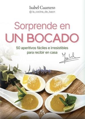 SORPRENDE EN UN BOCADO. 50 APERITIVOS FÁCILES E IRRESISTIBLES PARA RECIBIR EN CASA | 9791388396137 | CUARTERO NAVARRO, ISABEL